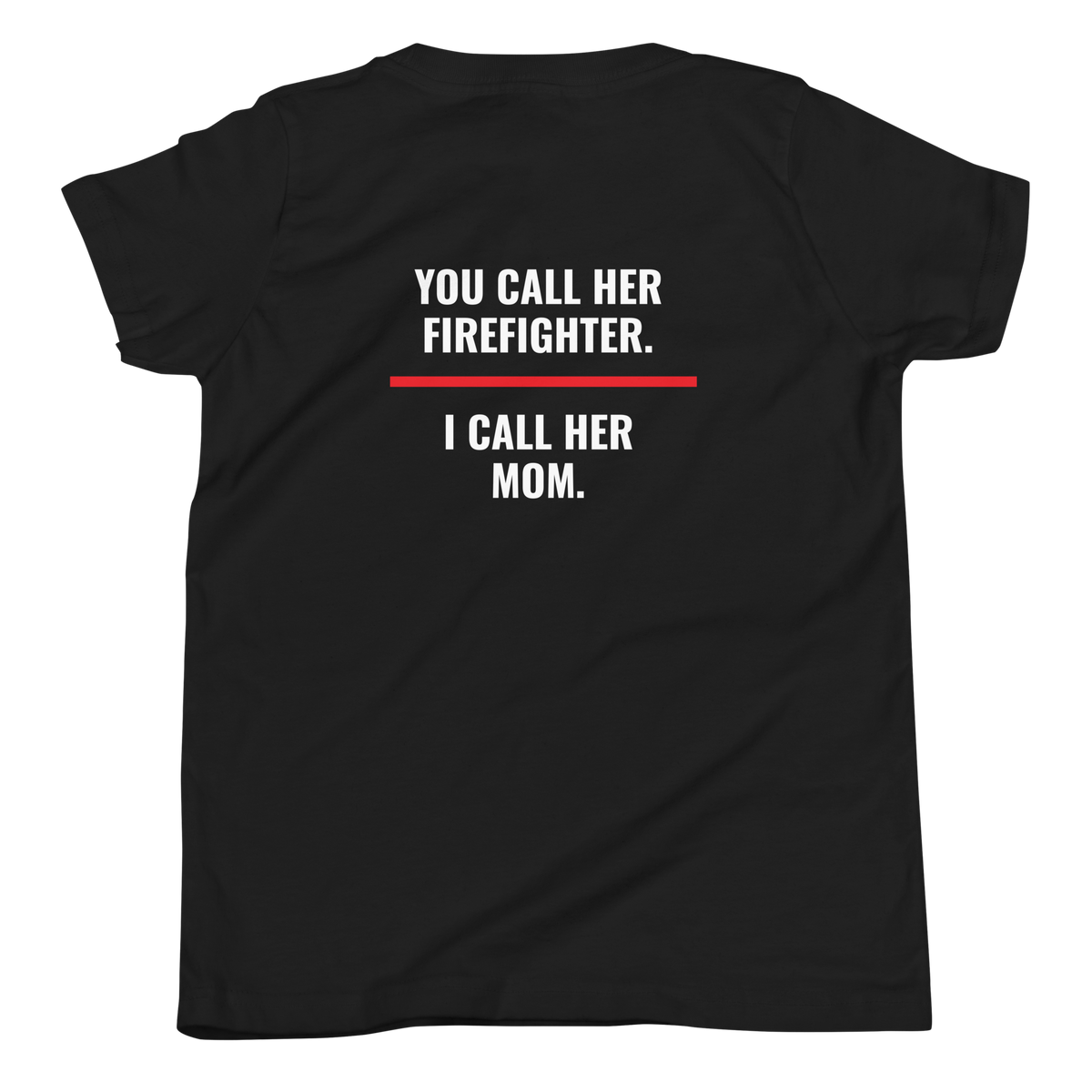 You Call Her Firefighter I Call Her Mom youth tee back print, fire family shirt, Call Sign Gear