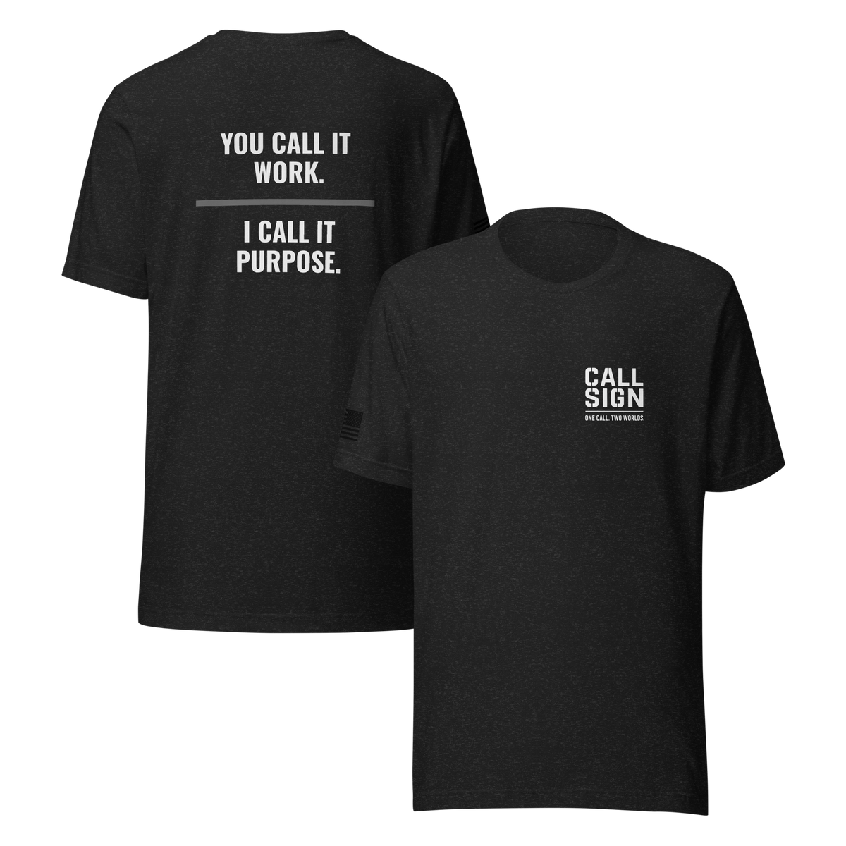 You Call It Work I Call It Purpose tee, corrections shirt, Call Sign Gear