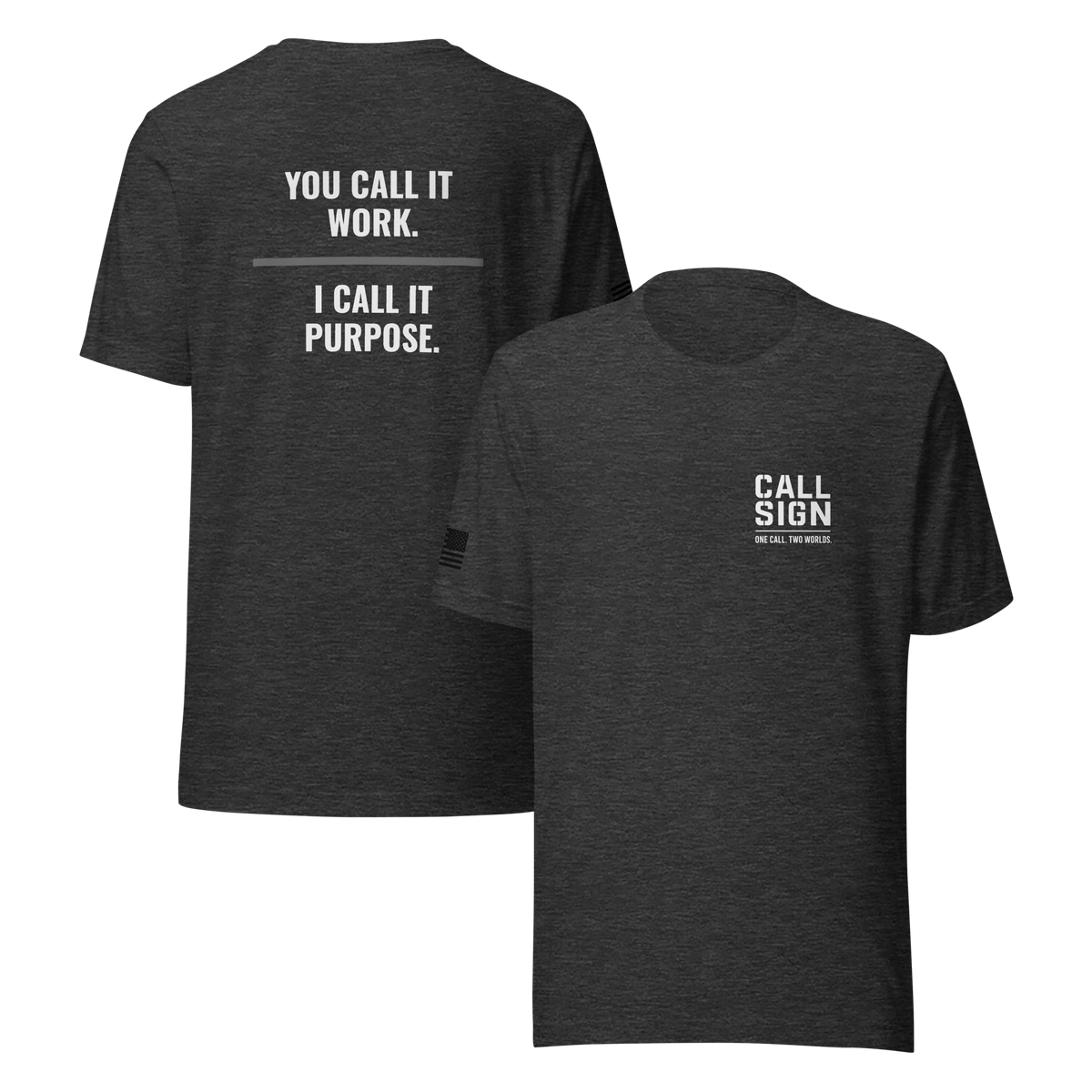 You Call It Work I Call It Purpose tee, corrections shirt, Call Sign Gear