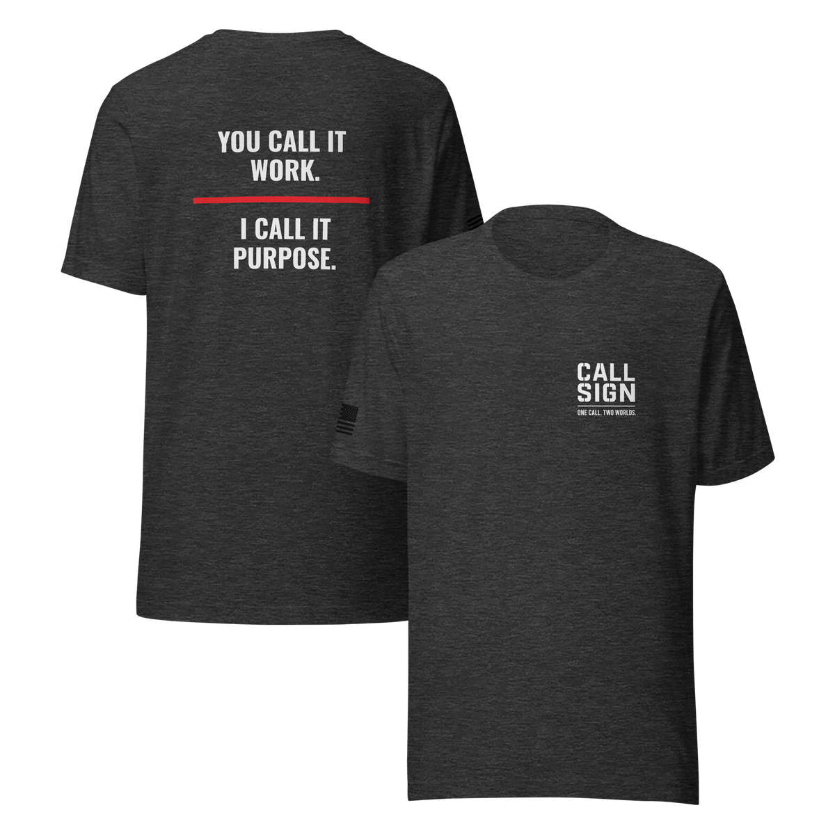 You Call It Work I Call It Purpose tee, fire shirt, Call Sign Gear