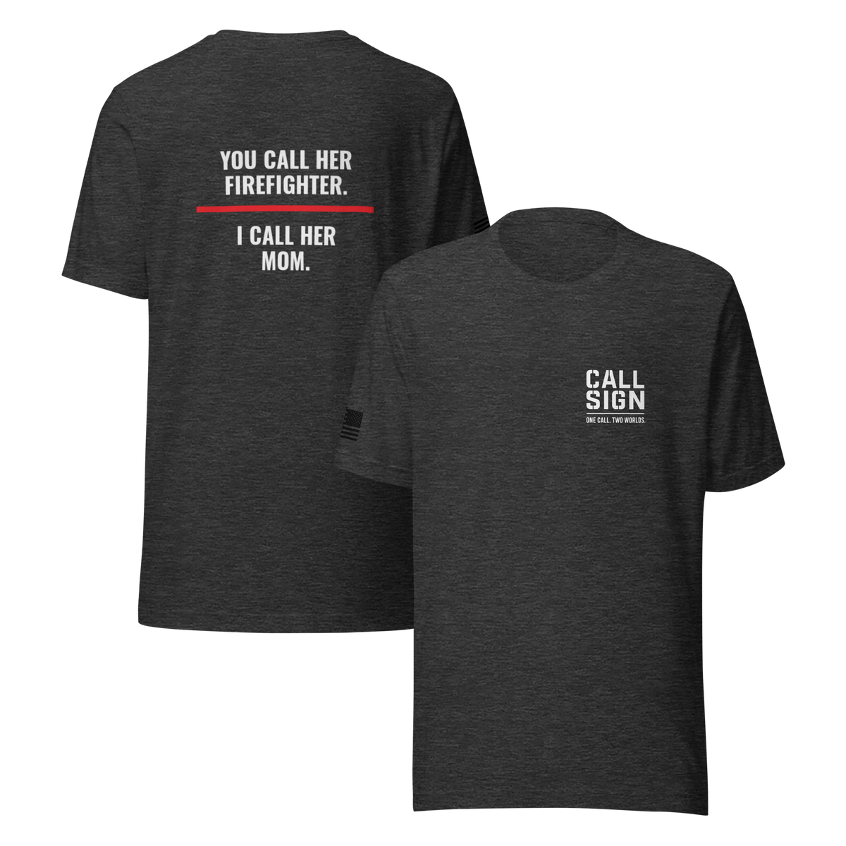 You Call Her Firefighter I Call Her Mom tee, fire family shirt, Call Sign Gear