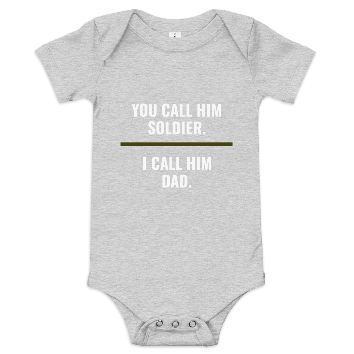 You Call Him Soldier I Call Him Dad onesie, military family shirt, Call Sign Gear