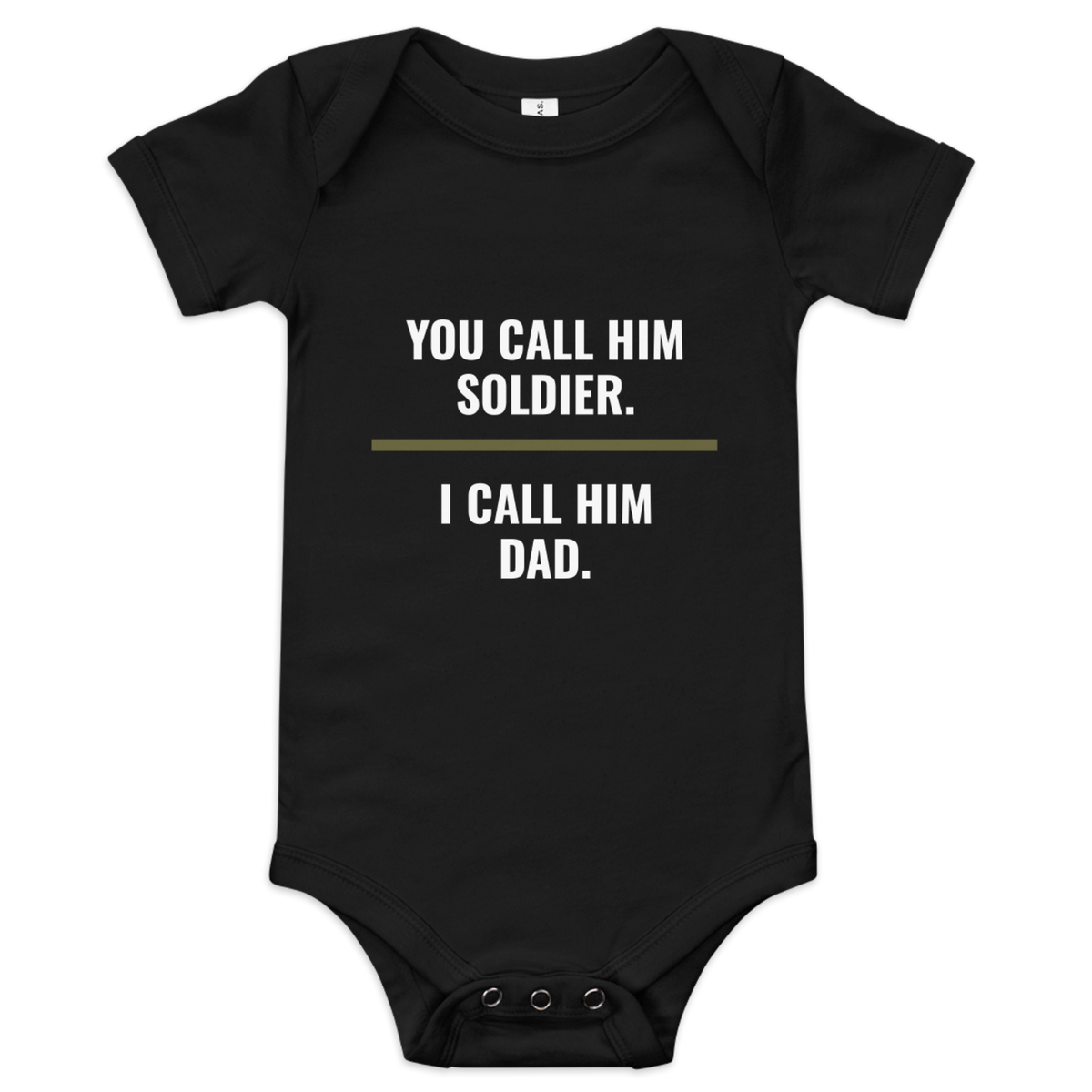 You Call Him Soldier I Call Him Dad onesie, military family shirt, Call Sign Gear