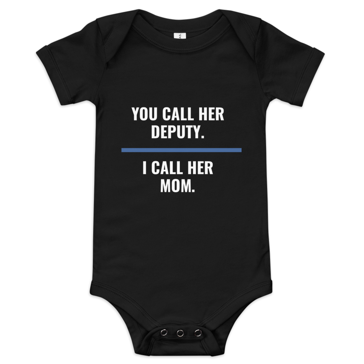 You Call Her Deputy I Call Her Mom onesie, law enforcement family shirt, Call Sign Gear