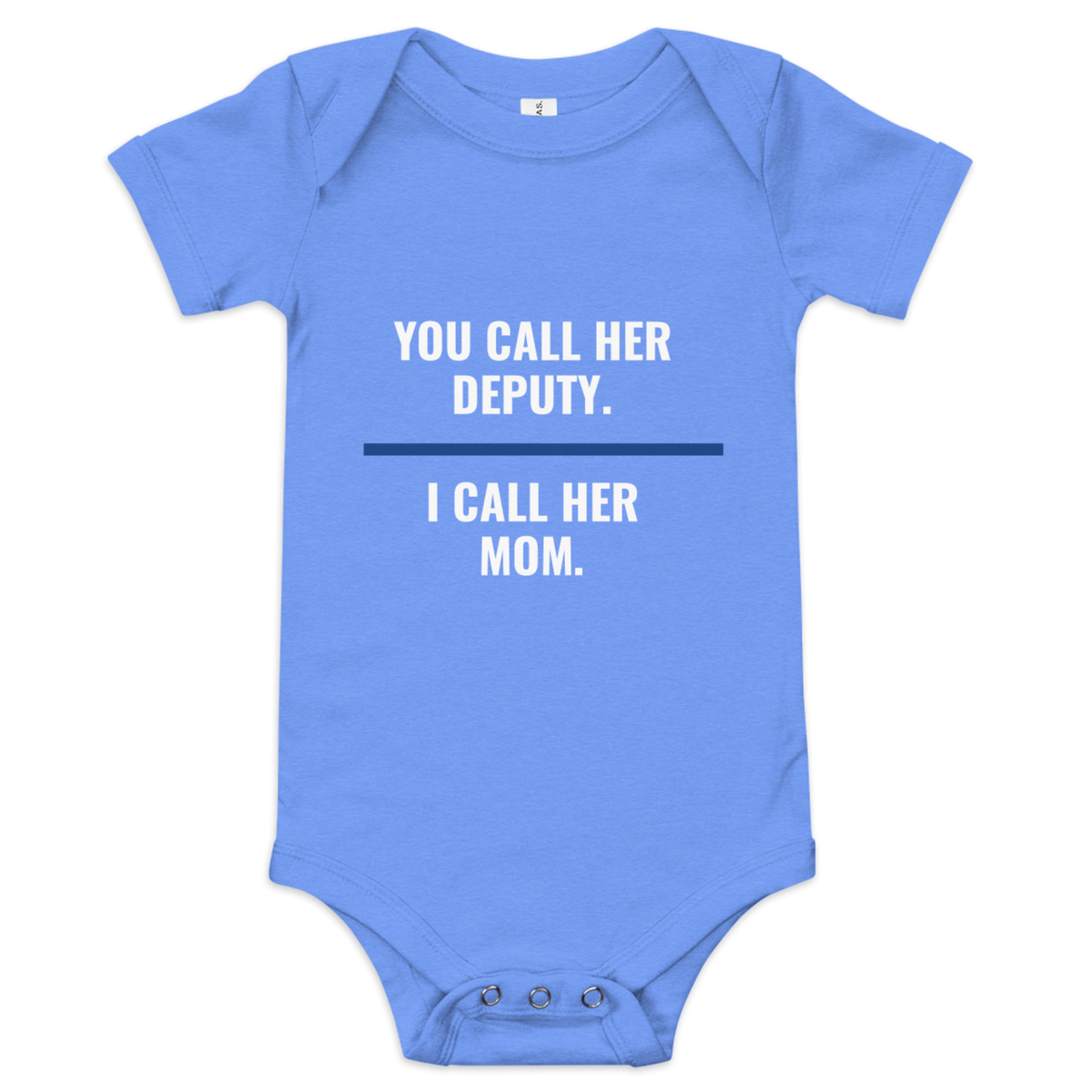 You Call Her Deputy I Call Her Mom onesie, law enforcement family shirt, Call Sign Gear