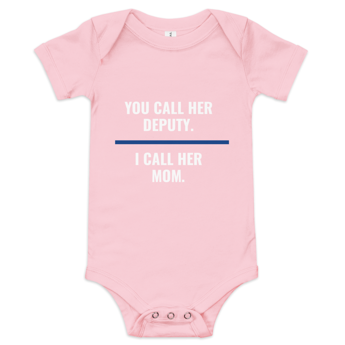 You Call Her Deputy I Call Her Mom onesie, law enforcement family shirt, Call Sign Gear