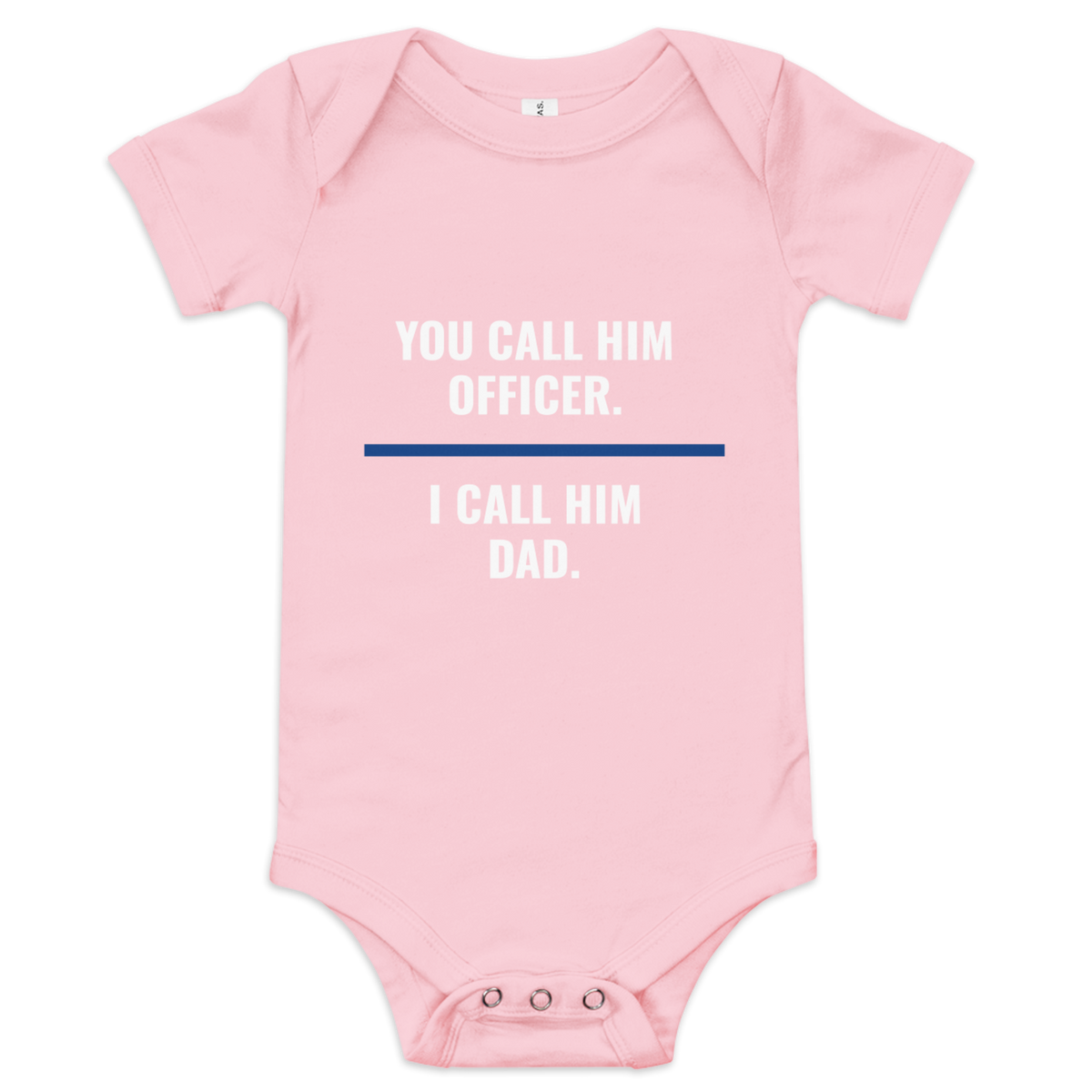 You Call Him Officer I Call Him Dad onesie, law enforcement family shirt, Call Sign Gear