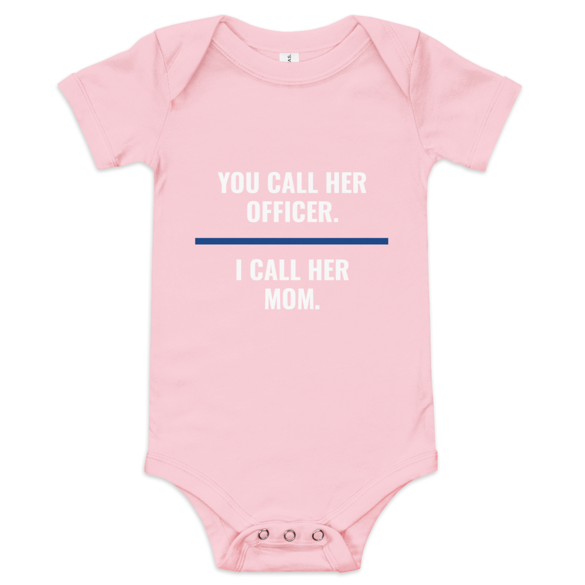 You Call Her Officer I Call Her Mom onesie, law enforcement family shirt, Call Sign Gear