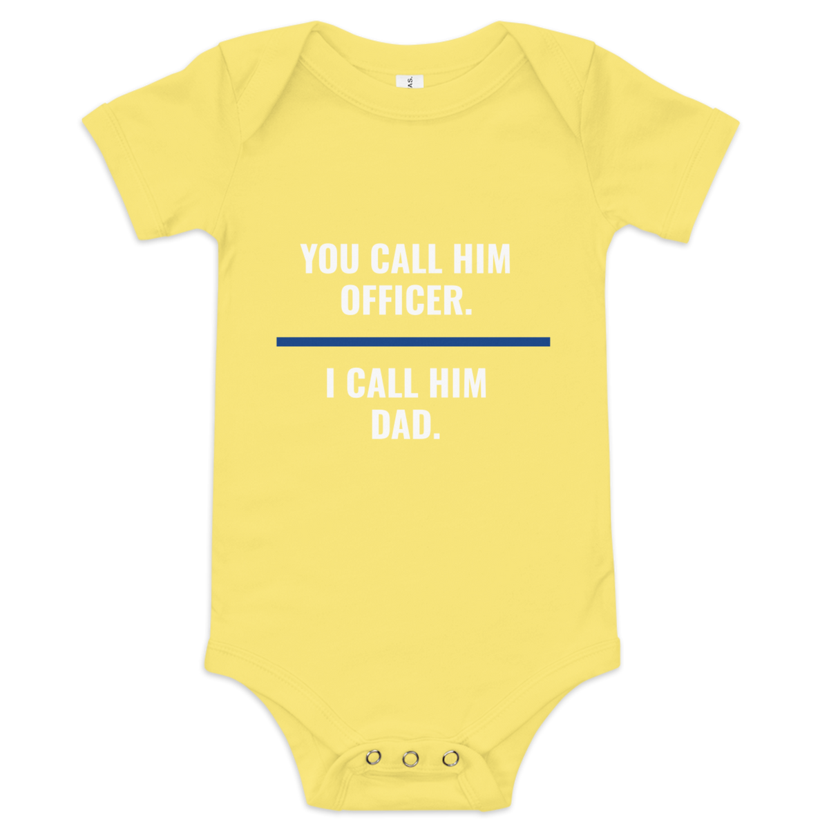 You Call Him Officer I Call Him Dad onesie, law enforcement family shirt, Call Sign Gear