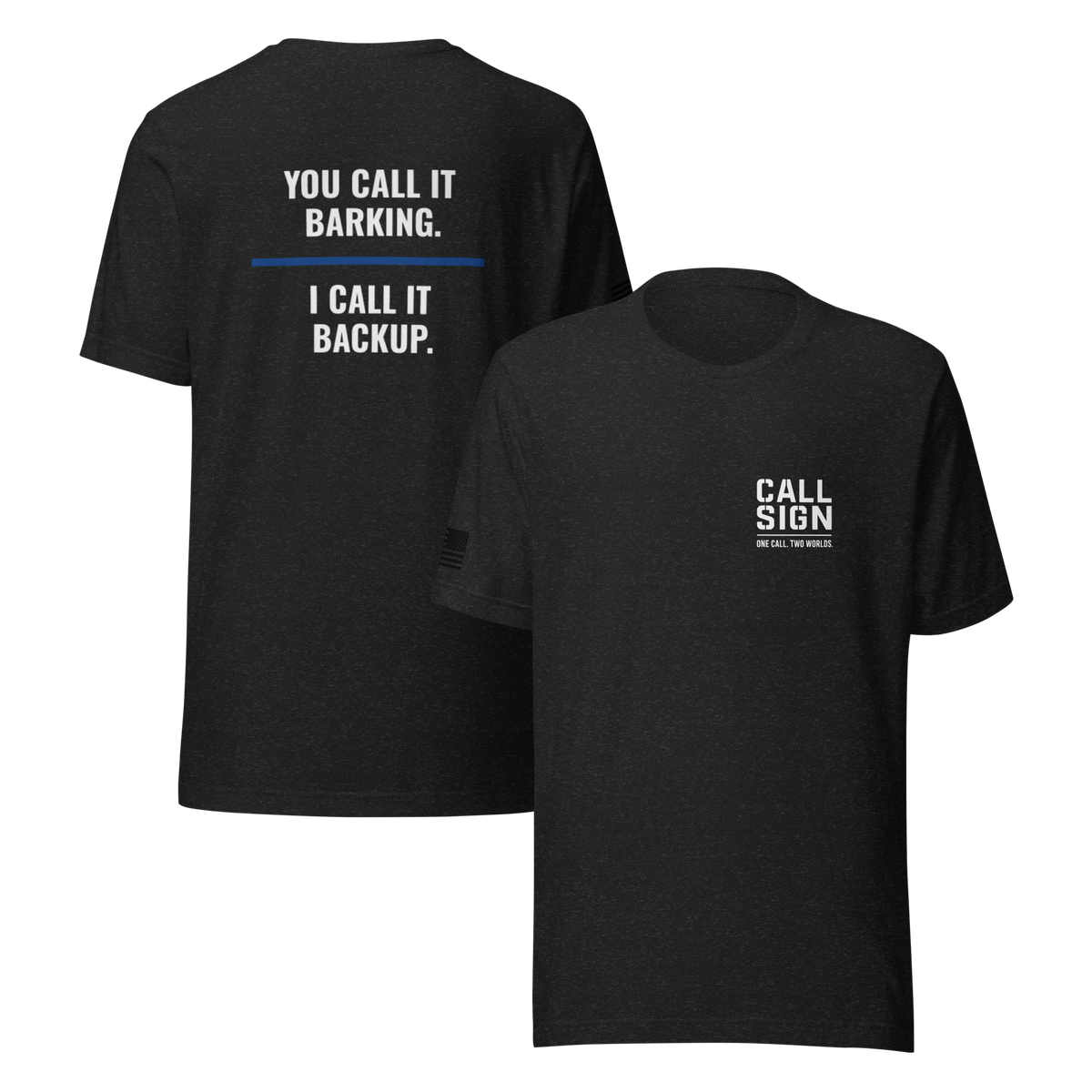 You Call It Barking tee, law enforcement shirt, Call Sign Gear