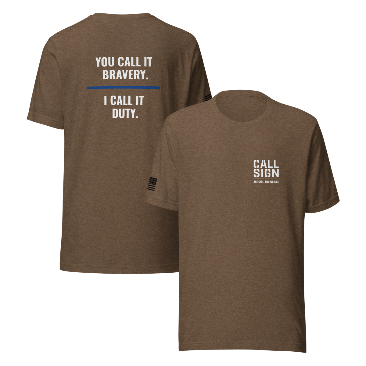 You Call It Bravery I Call It Duty tee, law enforcement shirt, Call Sign Gear