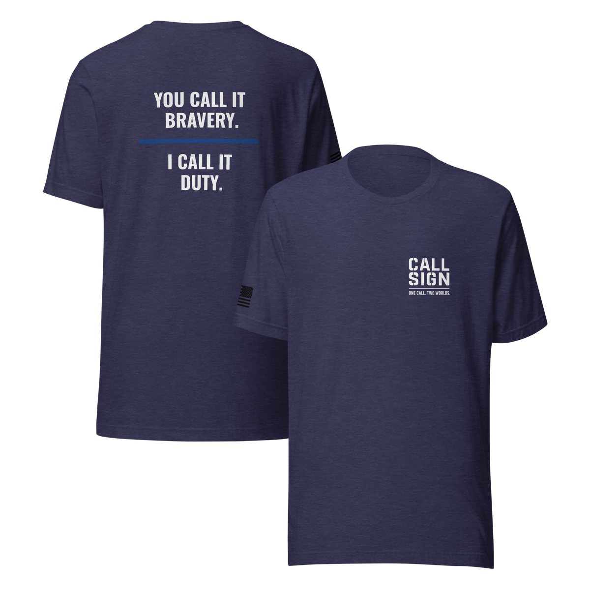 You Call It Bravery I Call It Duty tee, law enforcement shirt, Call Sign Gear