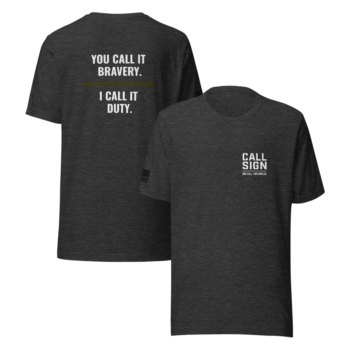 You Call It Bravery I Call It Duty tee, Call Sign Gear