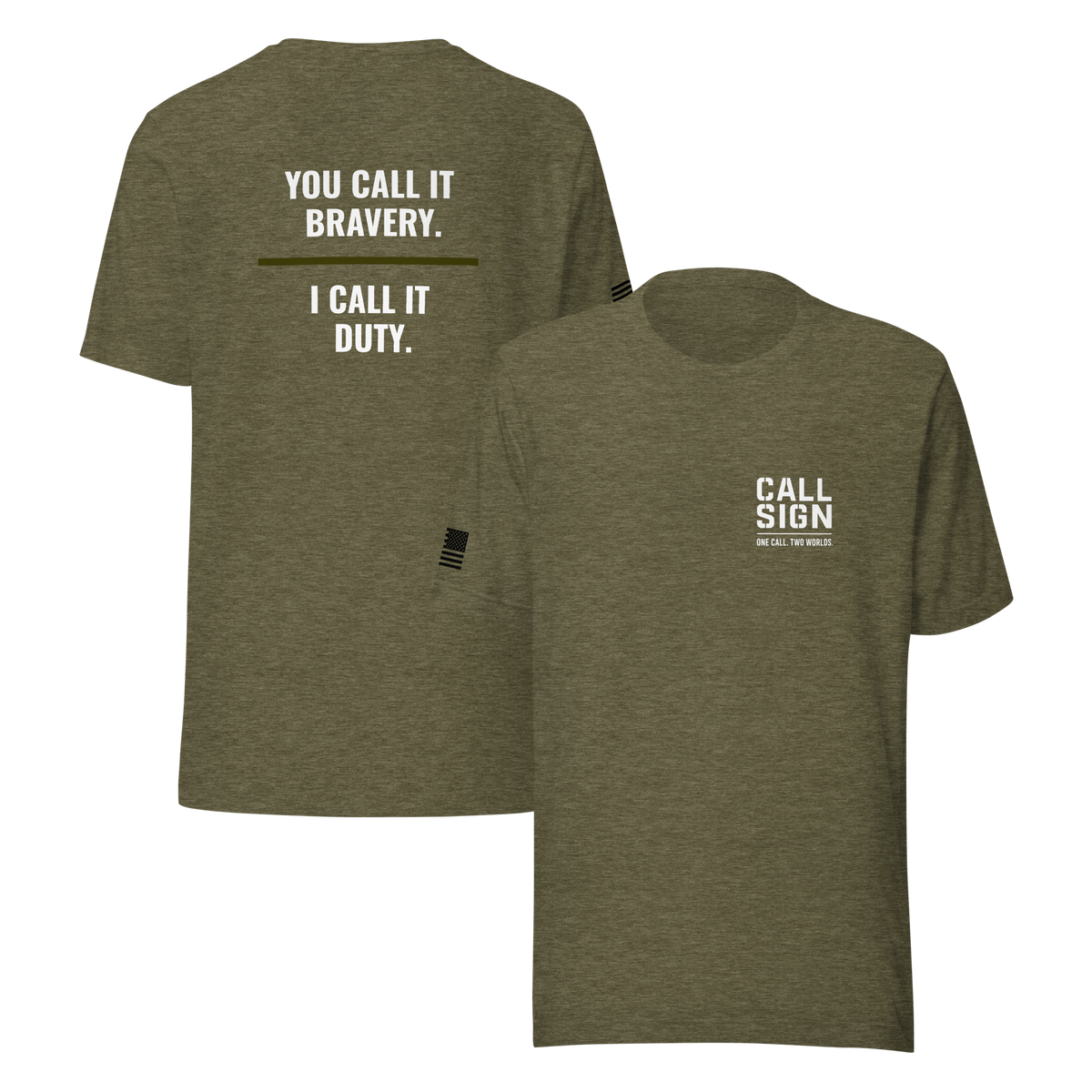 You Call It Bravery I Call It Duty tee, Call Sign Gear