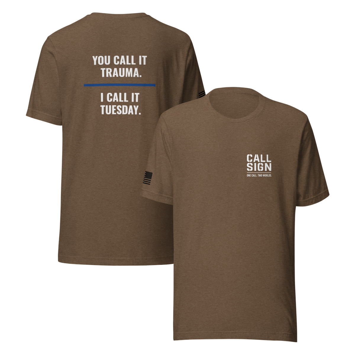 You Call It Trauma tee, law enforcement shirt, Call Sign Gear