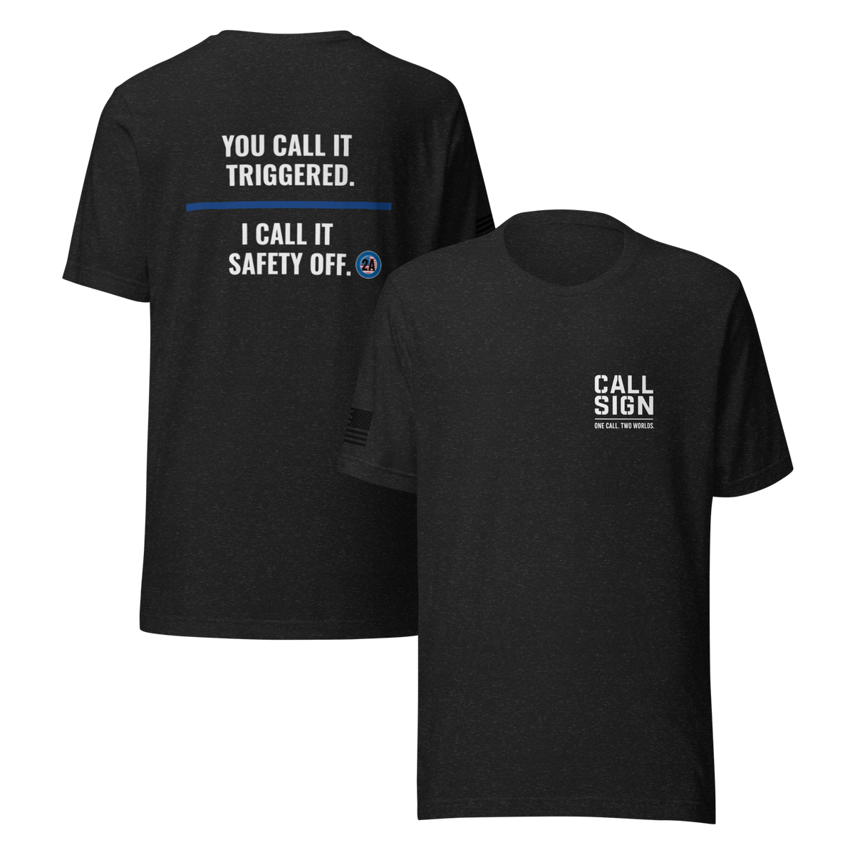 You Call It Triggered tee, Call Sign Gear