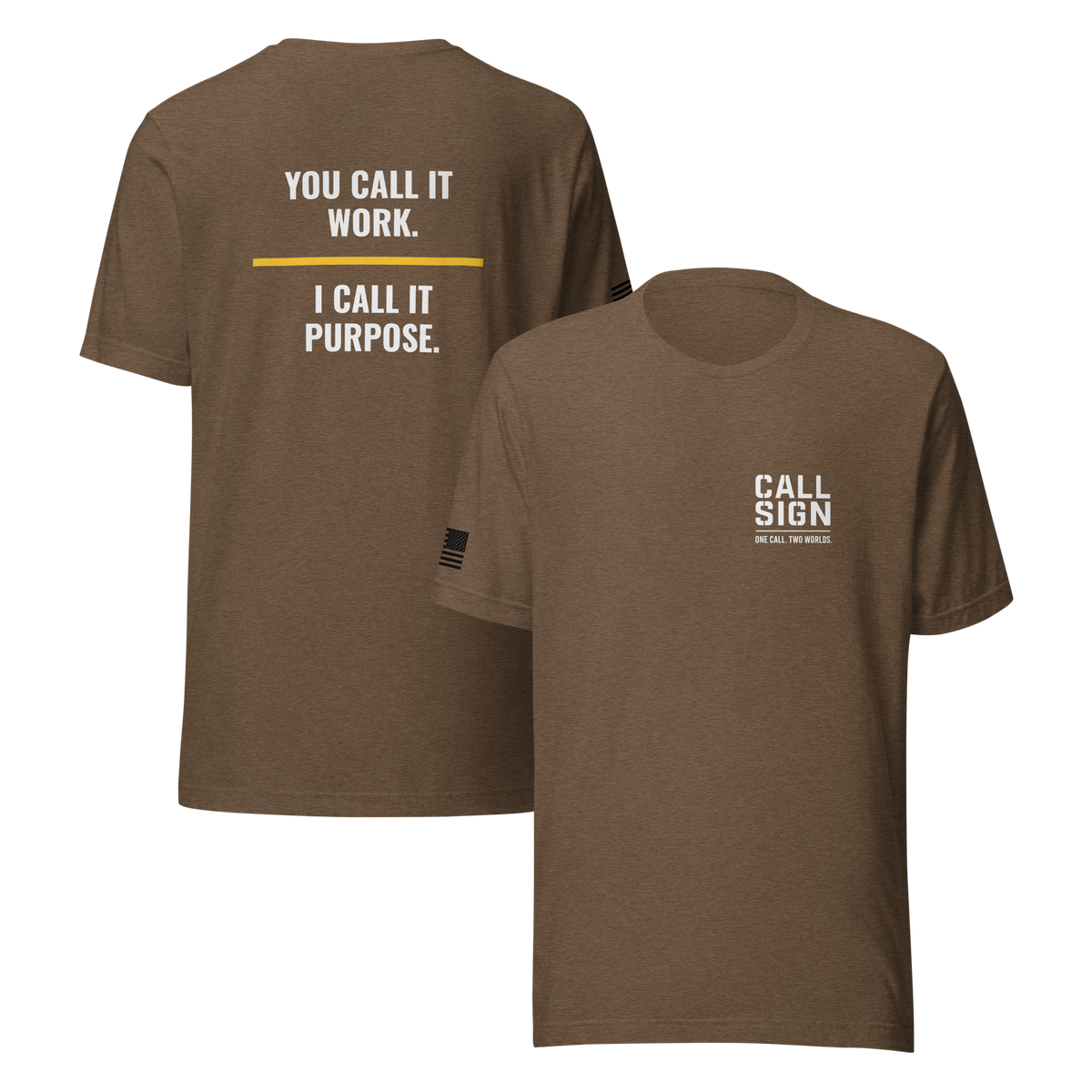 You Call It Work I Call It Purpose tee, dispatch shirt, Call Sign Gear