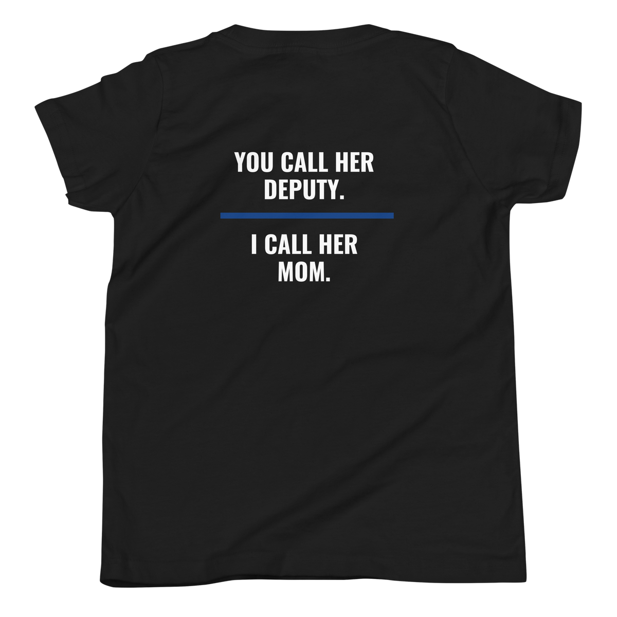 You Call Her Deputy I Call Her Mom youth tee back print, law enforcement family shirt, Call Sign Gear