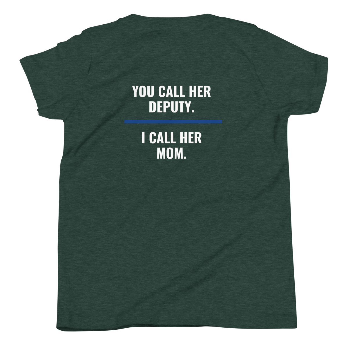 You Call Her Deputy I Call Her Mom youth tee back print, law enforcement family shirt, Call Sign Gear