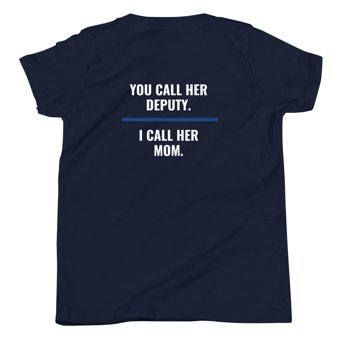 You Call Her Deputy I Call Her Mom youth tee back print, law enforcement family shirt, Call Sign Gear