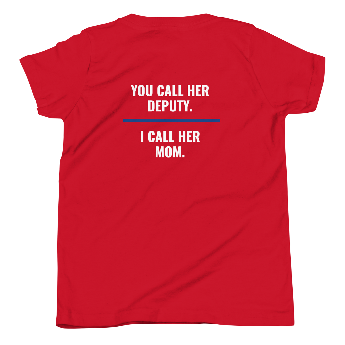 You Call Her Deputy I Call Her Mom youth tee back print, law enforcement family shirt, Call Sign Gear