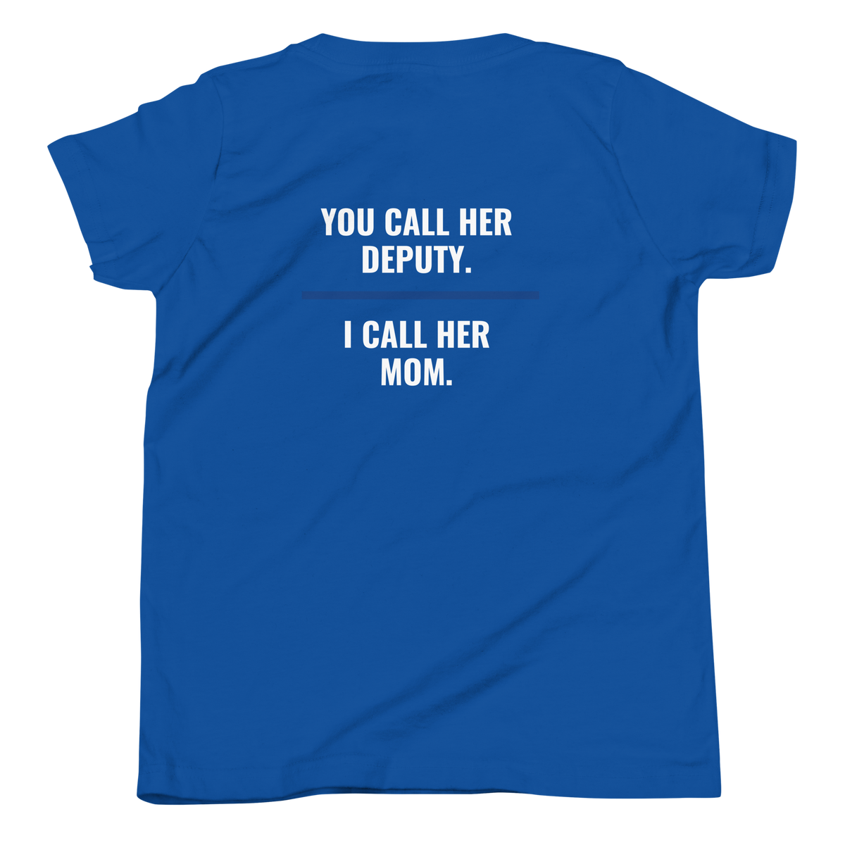 You Call Her Deputy I Call Her Mom youth tee back print, law enforcement family shirt, Call Sign Gear