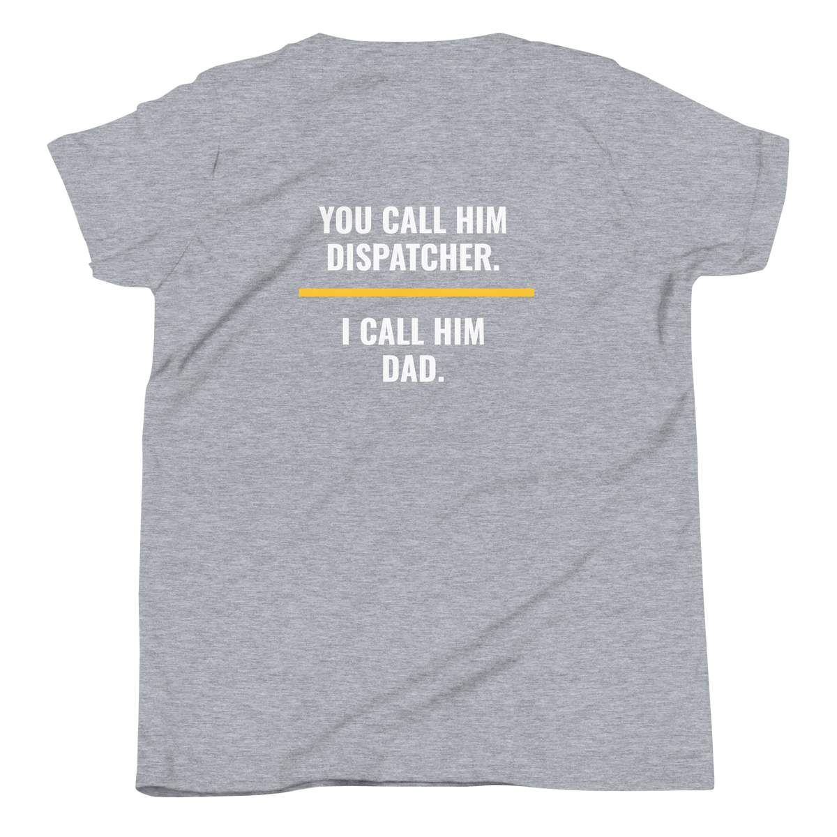 You Call Him Dispatcher I Call Him Dad youth tee back print, dispatch family shirt, Call Sign Gear