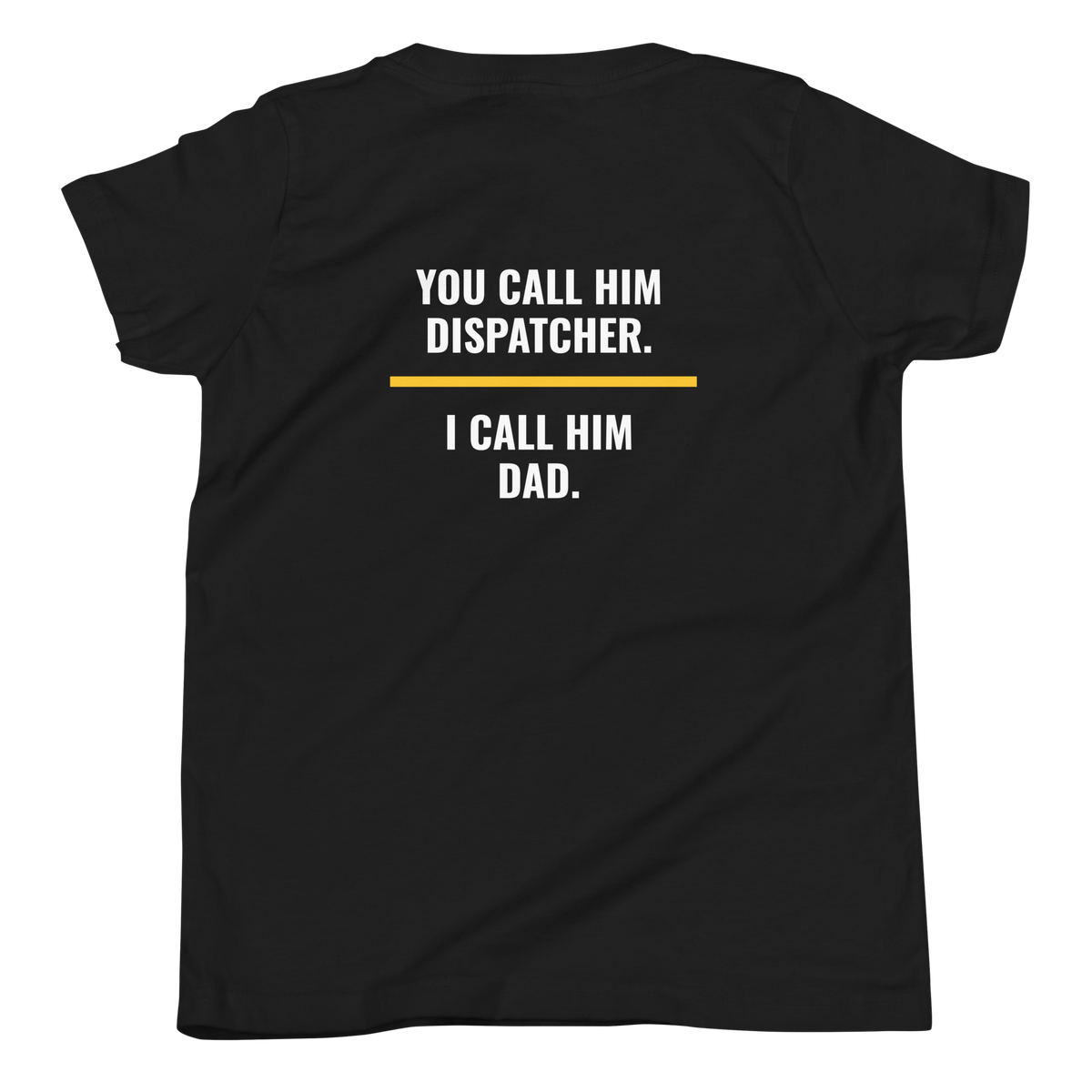 You Call Him Dispatcher I Call Him Dad youth tee back print, dispatch family shirt, Call Sign Gear