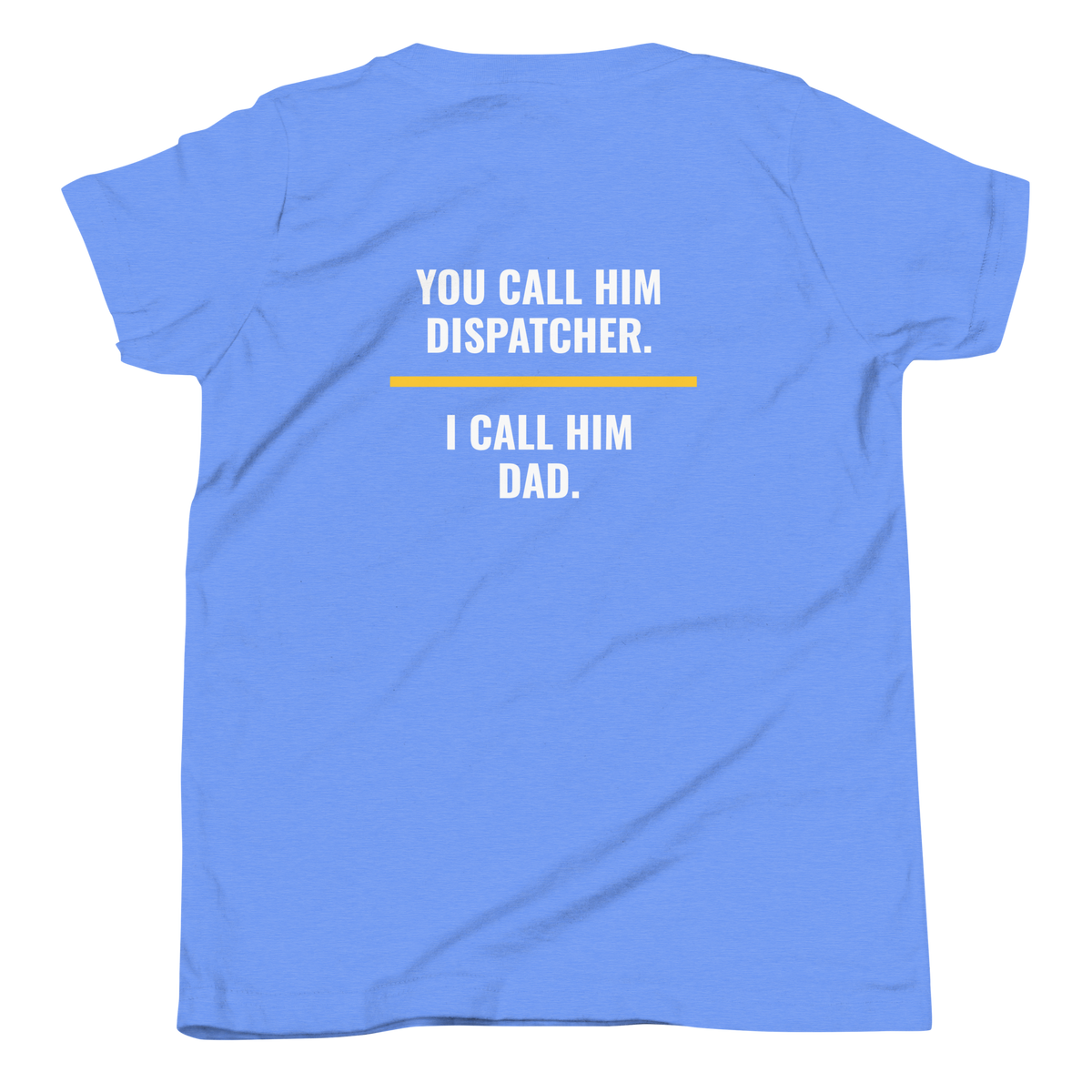 You Call Him Dispatcher I Call Him Dad youth tee back print, dispatch family shirt, Call Sign Gear