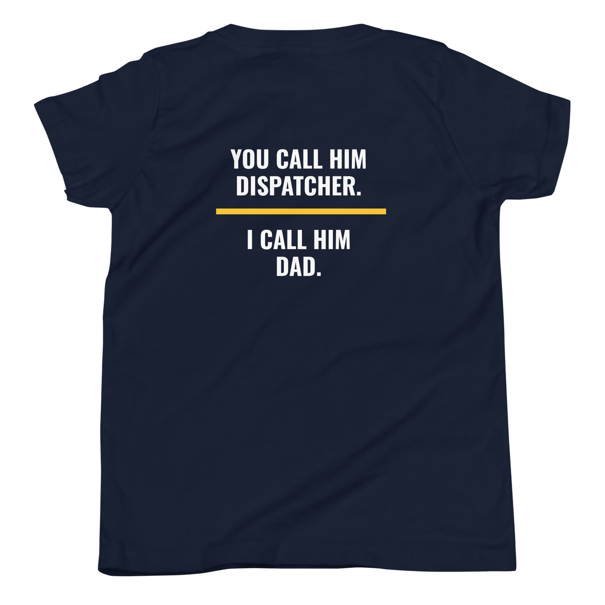 You Call Him Dispatcher I Call Him Dad youth tee back print, dispatch family shirt, Call Sign Gear