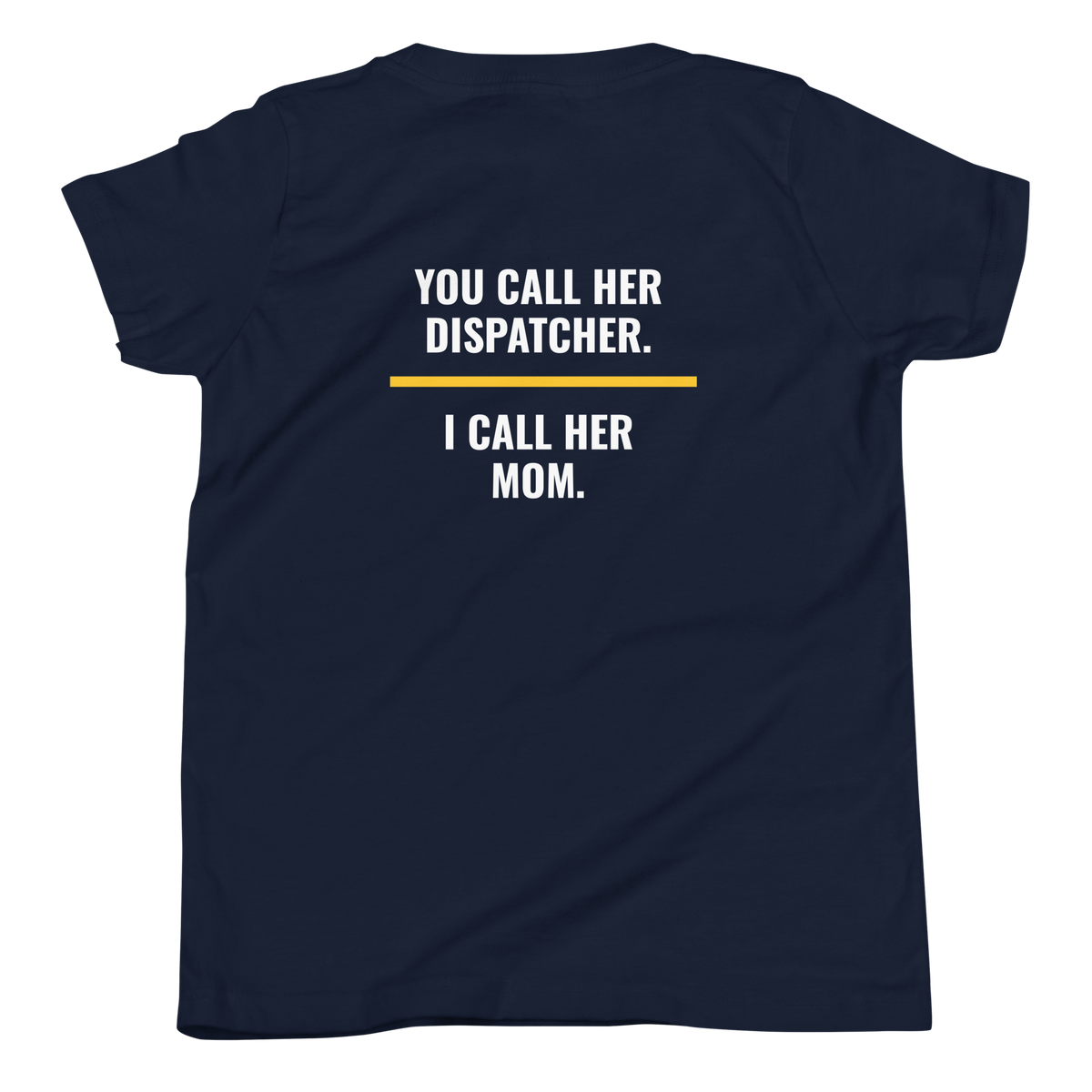 You Call Her Dispatcher I Call Her Mom youth tee back print, dispatch family shirt, Call Sign Gear