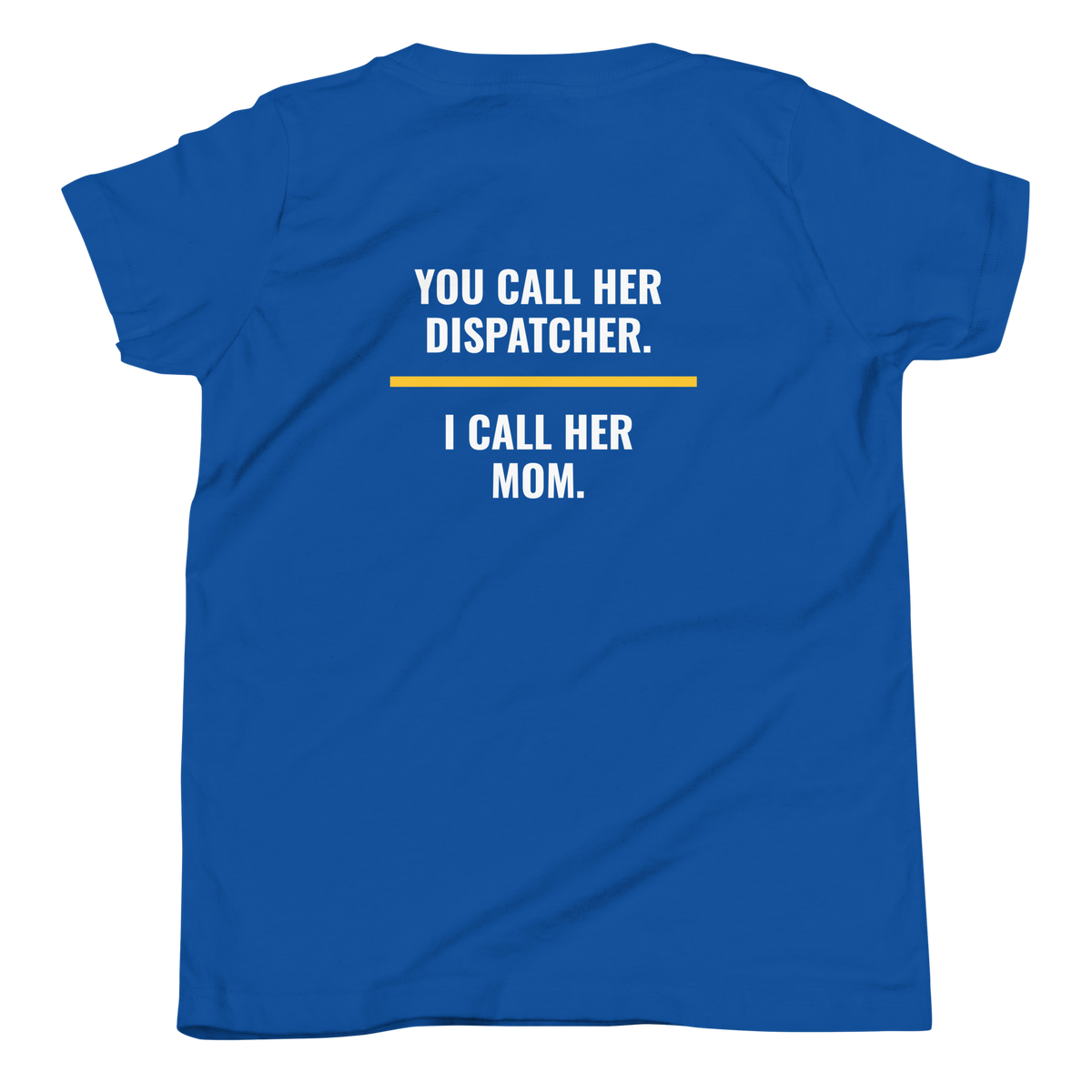 You Call Her Dispatcher I Call Her Mom youth tee back print, dispatch family shirt, Call Sign Gear