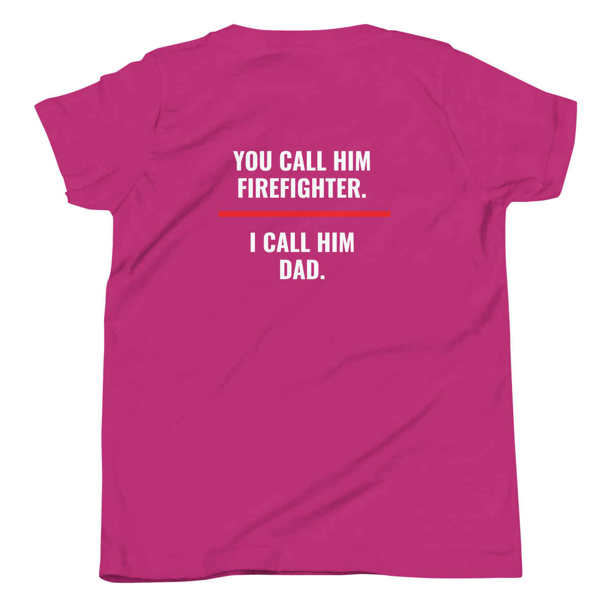 You Call Him Firefighter I Call Him Dad youth tee back print, fire family shirt, Call Sign Gear