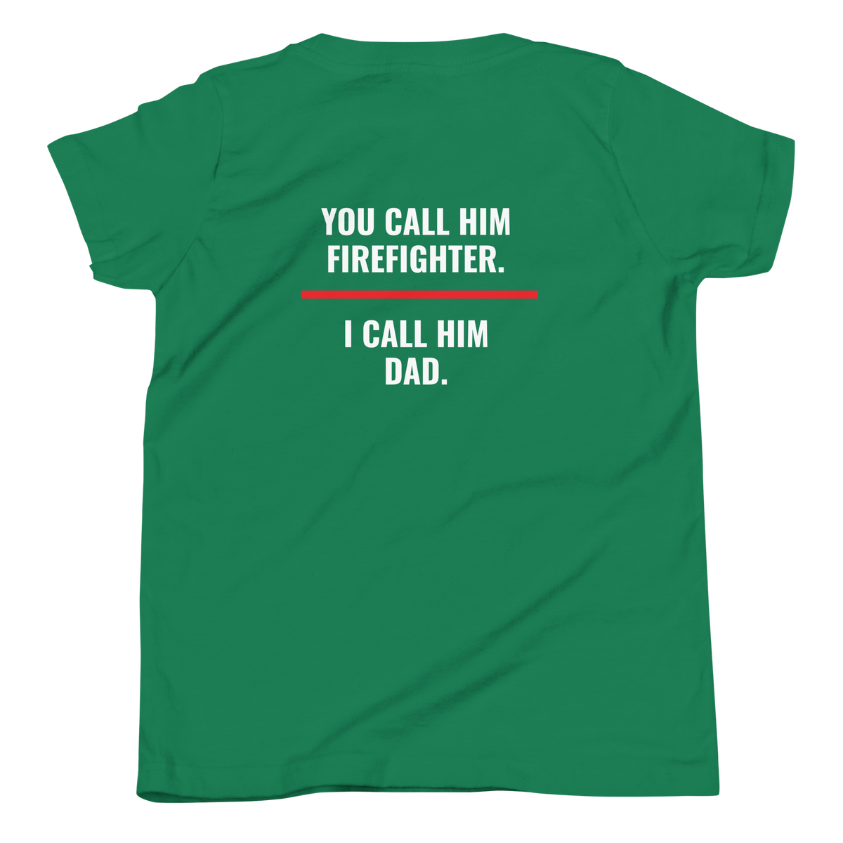 You Call Him Firefighter I Call Him Dad youth tee back print, fire family shirt, Call Sign Gear