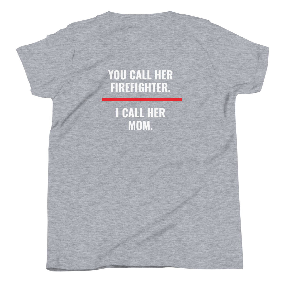 You Call Her Firefighter I Call Her Mom youth tee back print, fire family shirt, Call Sign Gear