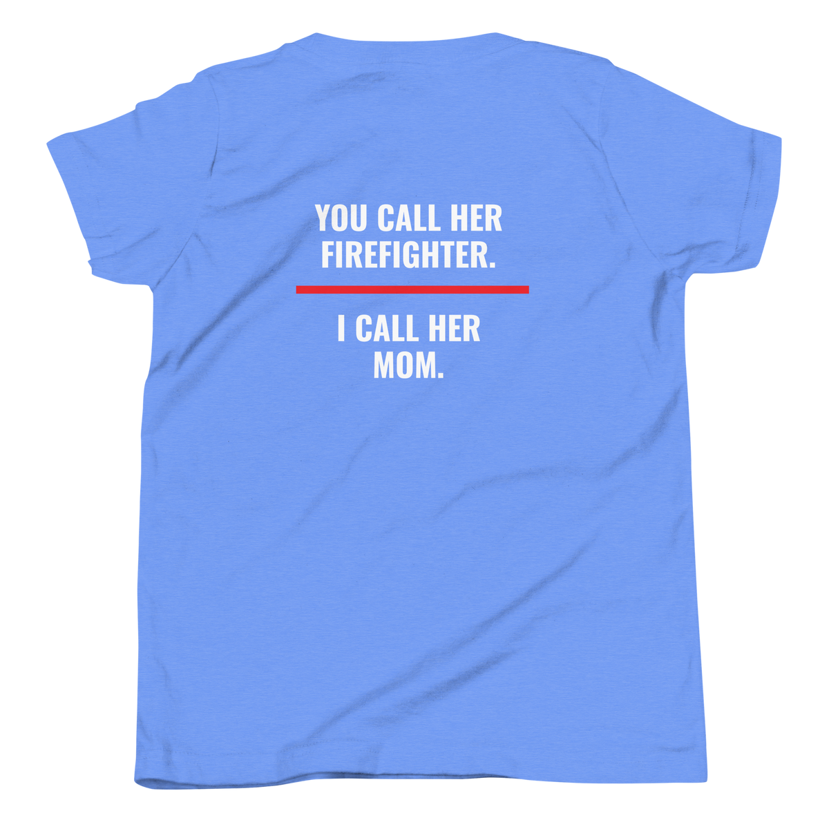 You Call Her Firefighter I Call Her Mom youth tee back print, fire family shirt, Call Sign Gear