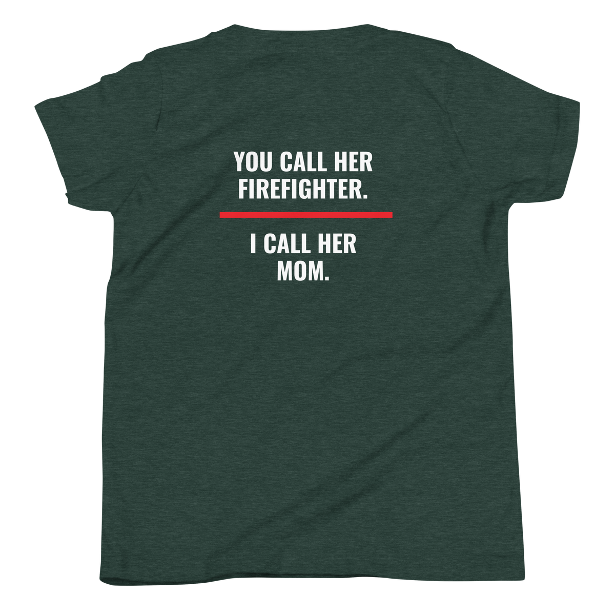 You Call Her Firefighter I Call Her Mom youth tee back print, fire family shirt, Call Sign Gear