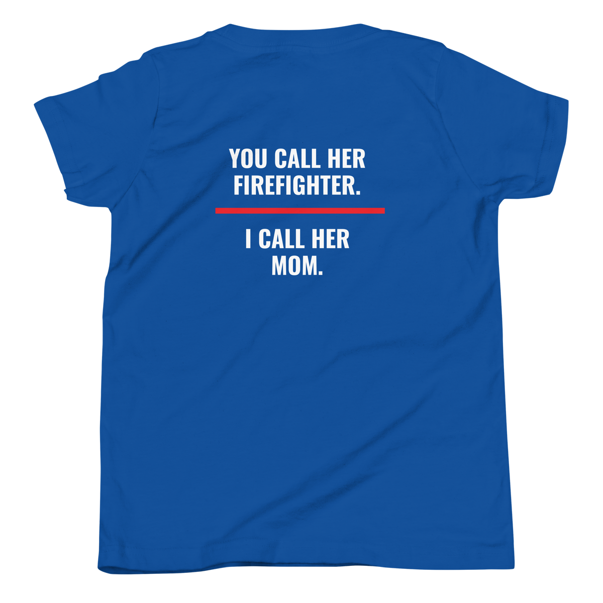 You Call Her Firefighter I Call Her Mom youth tee back print, fire family shirt, Call Sign Gear