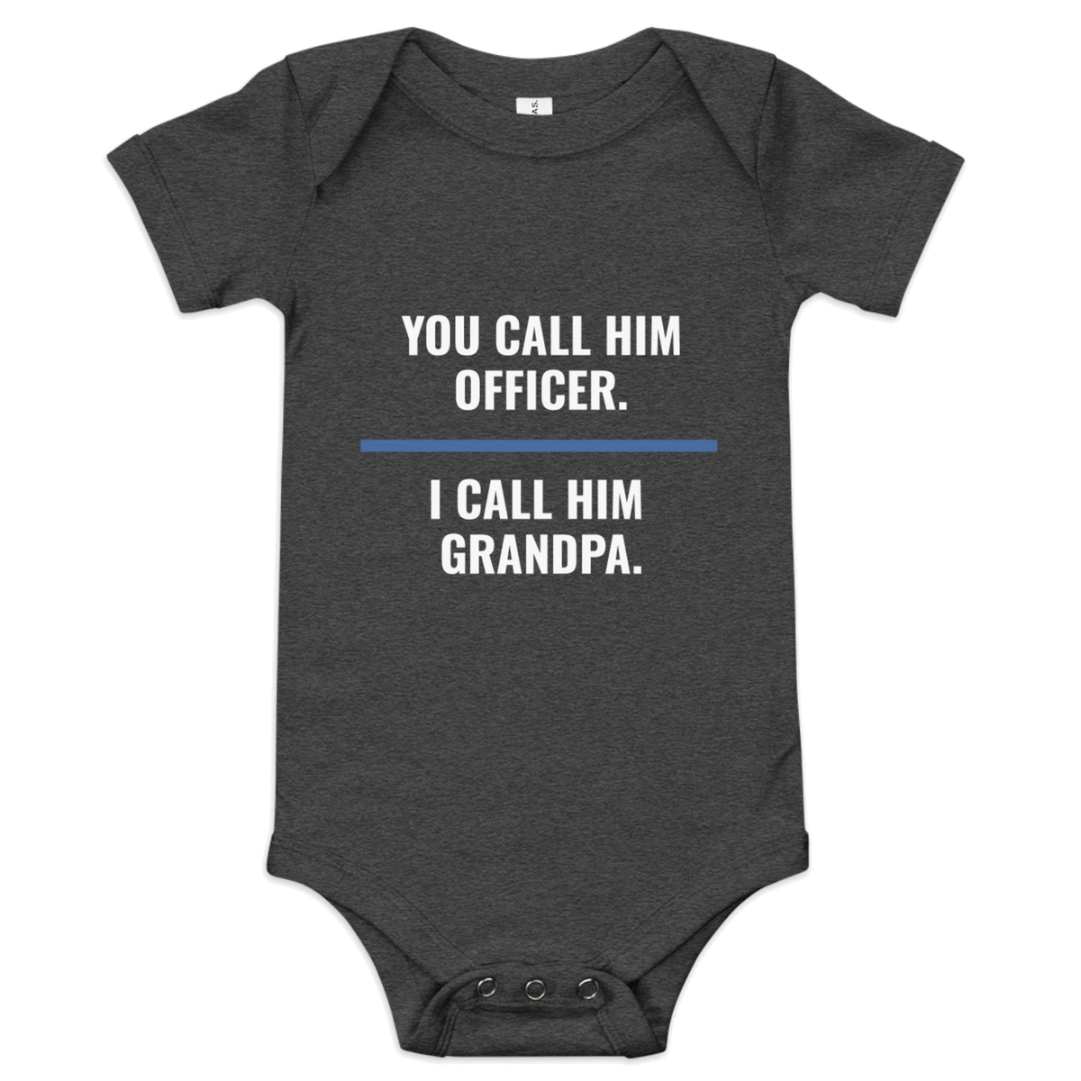 You Call Him Officer I Call Him Grandpa onesie, law enforcement family shirt, Call Sign Gear