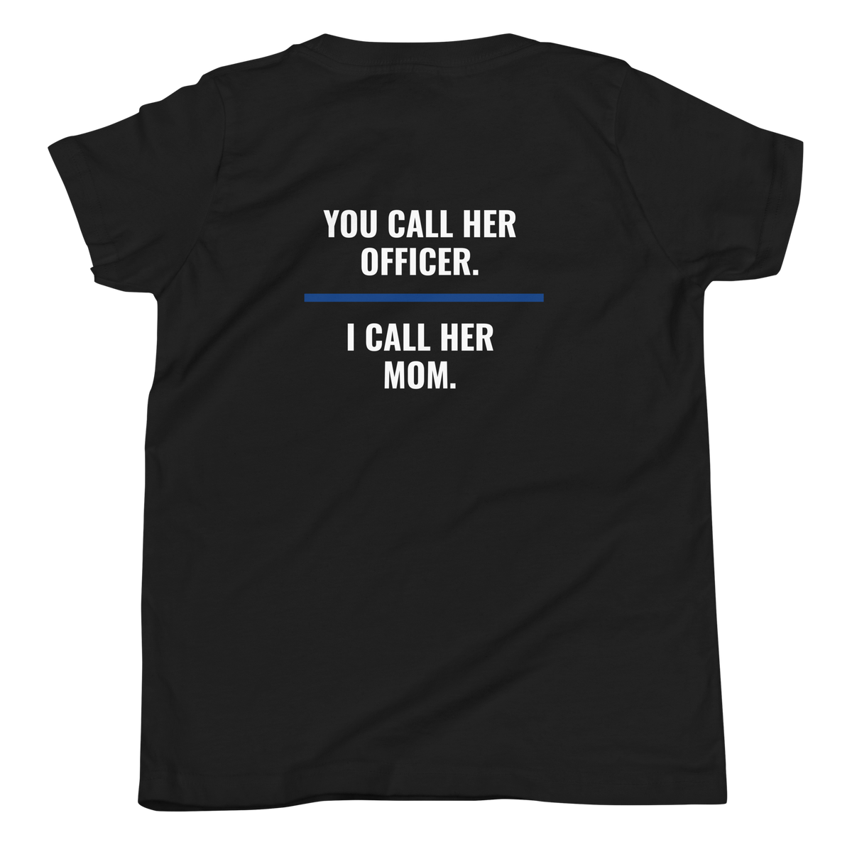You Call Her Officer I Call Her Mom youth tee back print, law enforcement family shirt, Call Sign Gear
