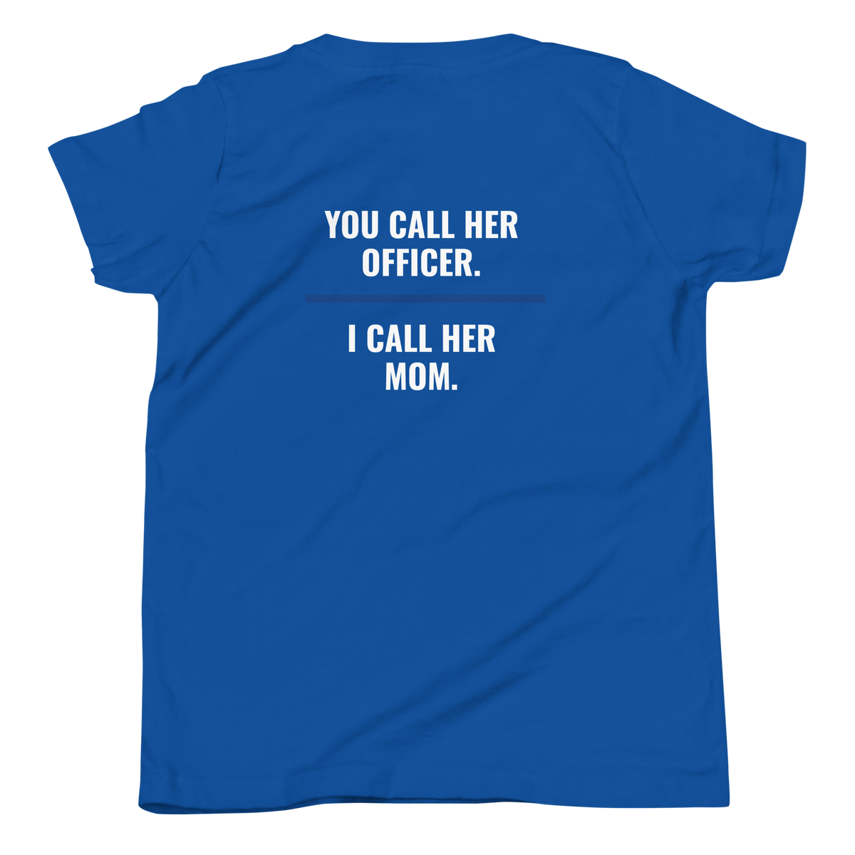 You Call Her Officer I Call Her Mom youth tee back print, law enforcement family shirt, Call Sign Gear