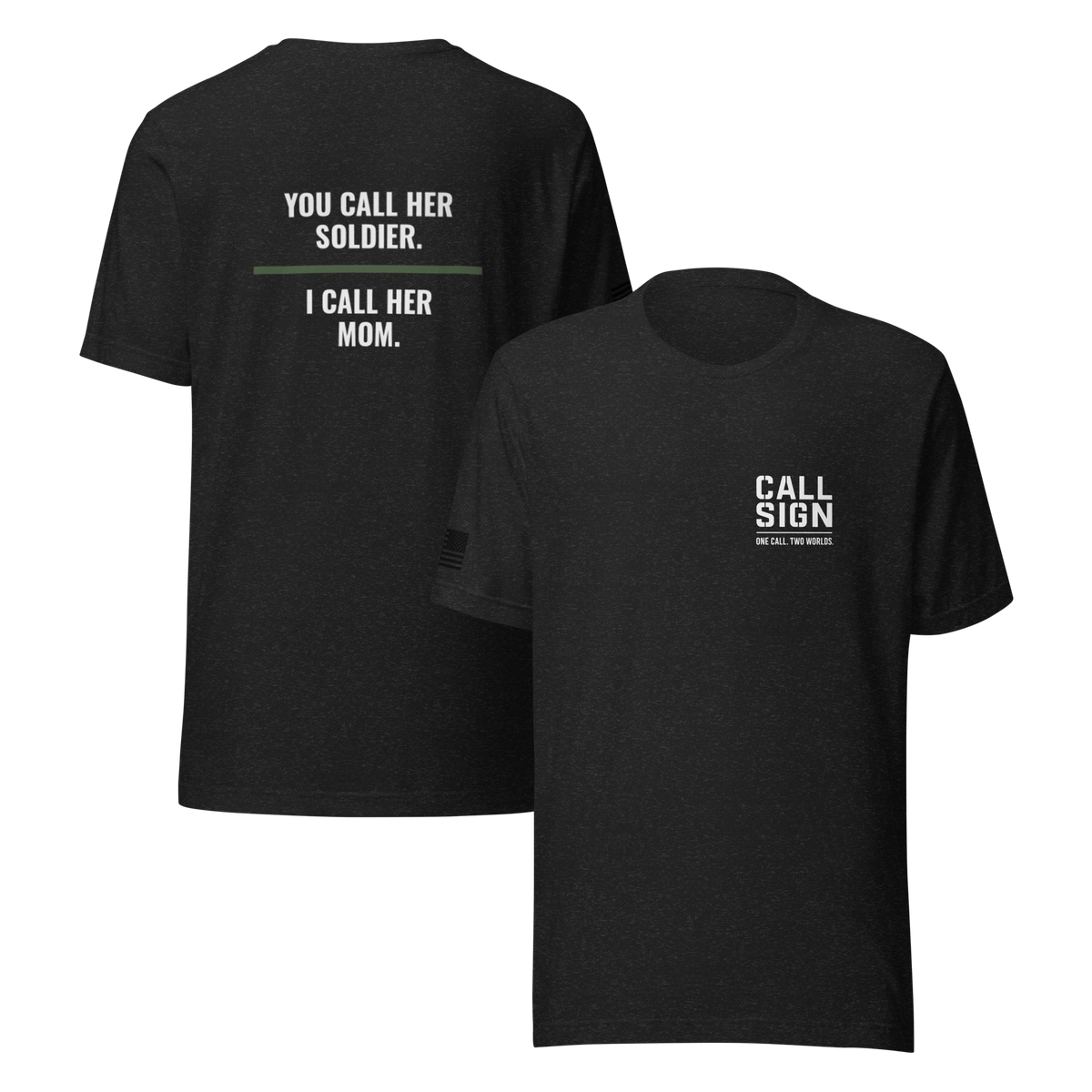 You Call Her Soldier I Call Her Mom tee, military family shirt, Call Sign Gear