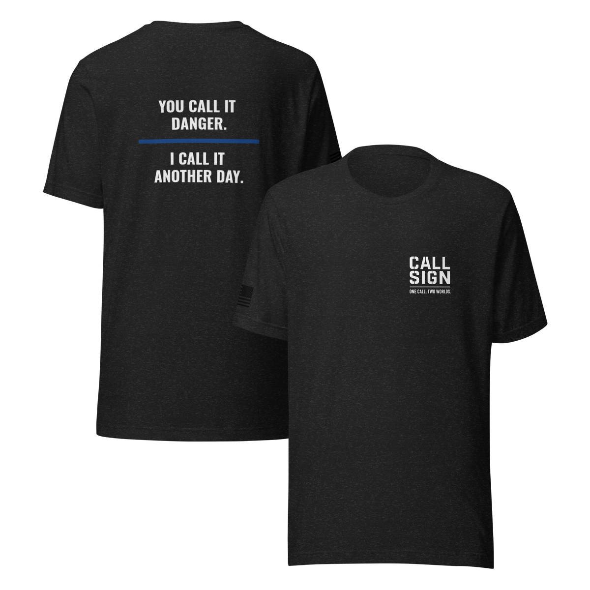 You Call It Danger tee, law enforcement shirt, Call Sign Gear