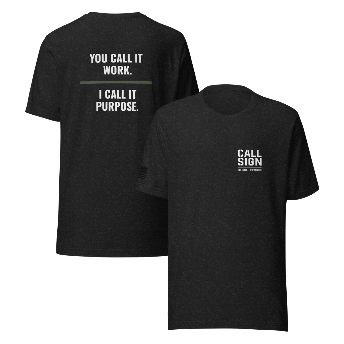 You Call It Work I Call It Purpose tee, military shirt, Call Sign Gear