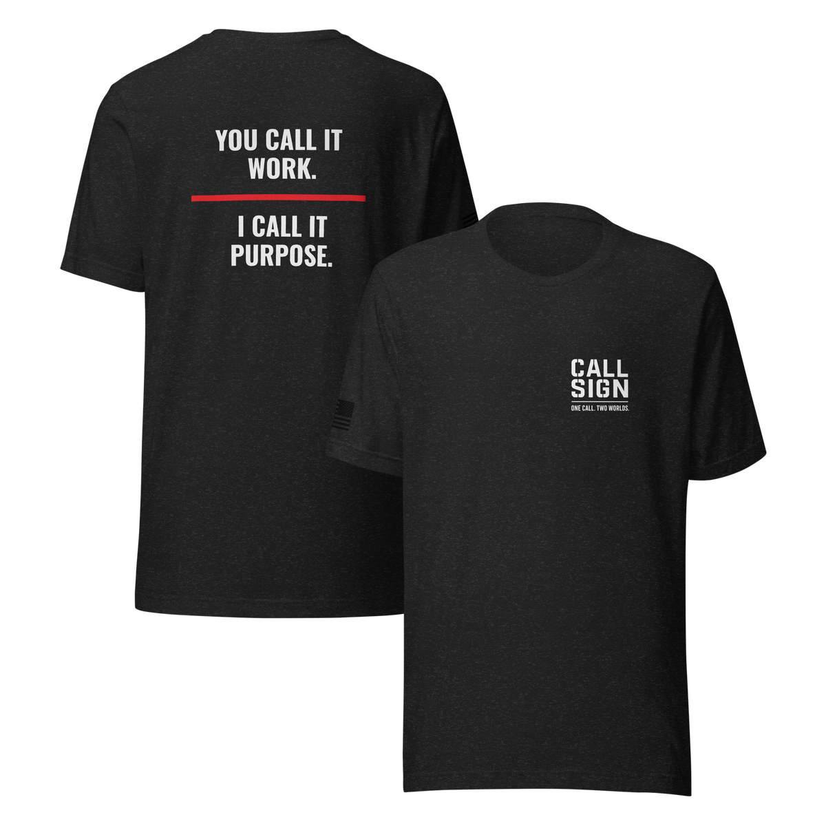 You Call It Work I Call It Purpose tee, fire shirt, Call Sign Gear