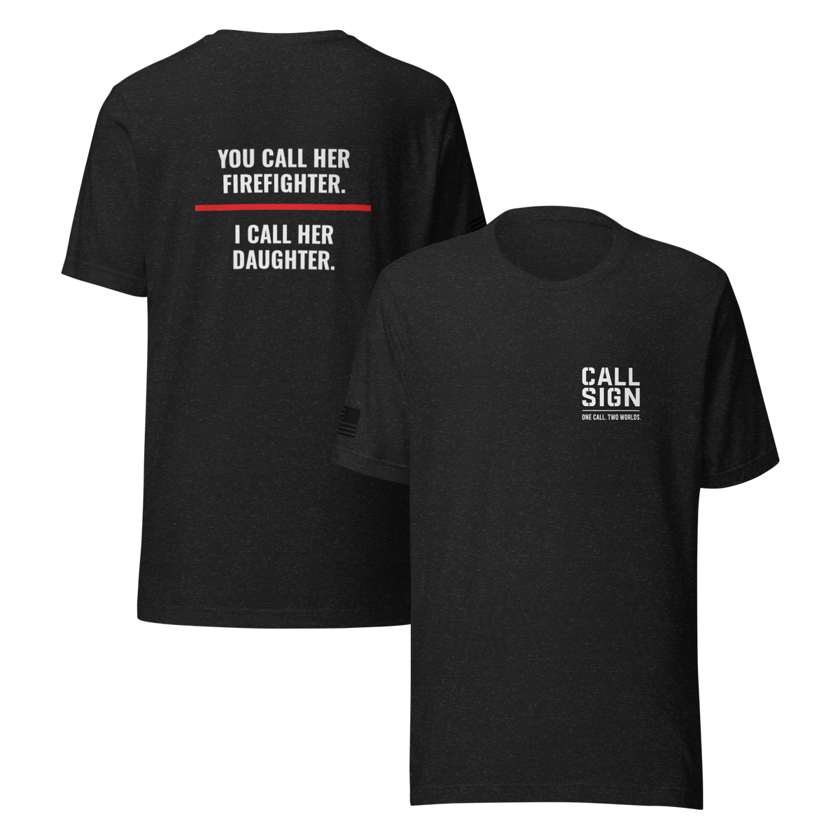 You Call Her Firefighter I Call Her Daughter tee, fire family shirt, Call Sign Gear