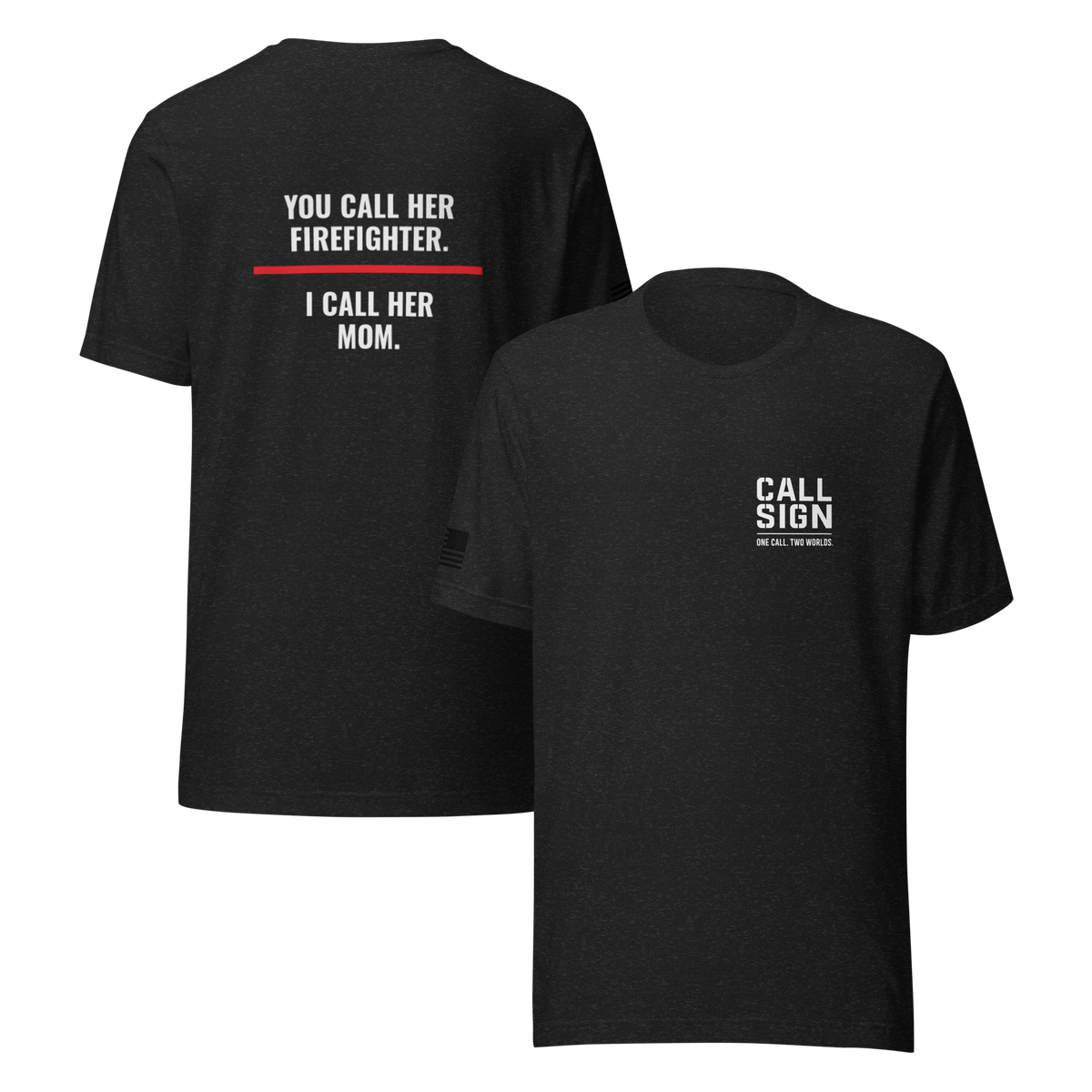 You Call Her Firefighter I Call Her Mom tee, fire family shirt, Call Sign Gear