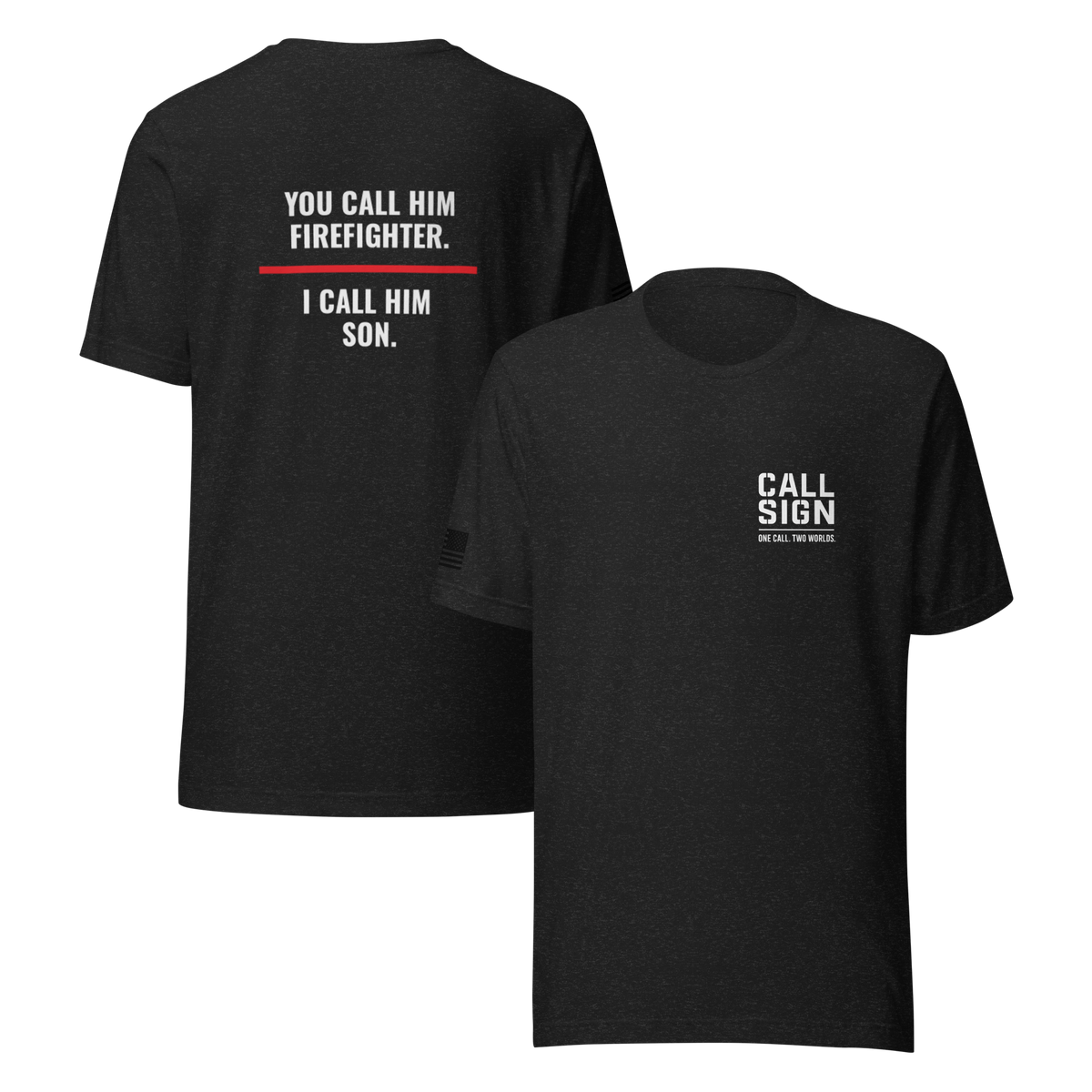 You Call Him Firefighter I Call Him Son tee, fire family shirt, Call Sign Gear
