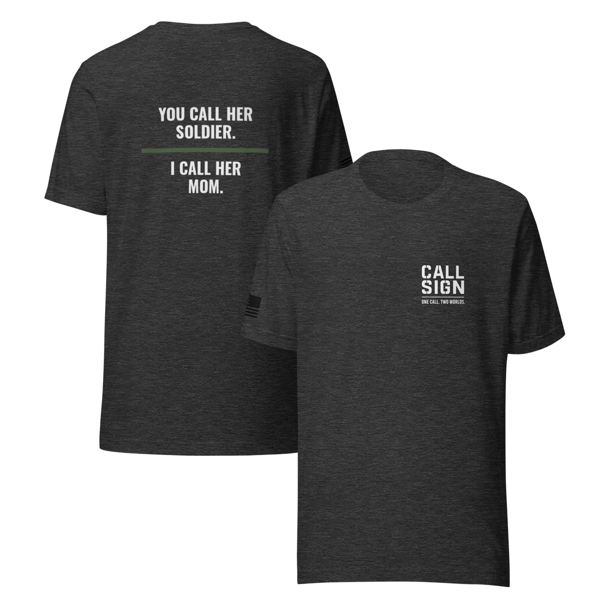You Call Her Soldier I Call Her Mom tee, military family shirt, Call Sign Gear