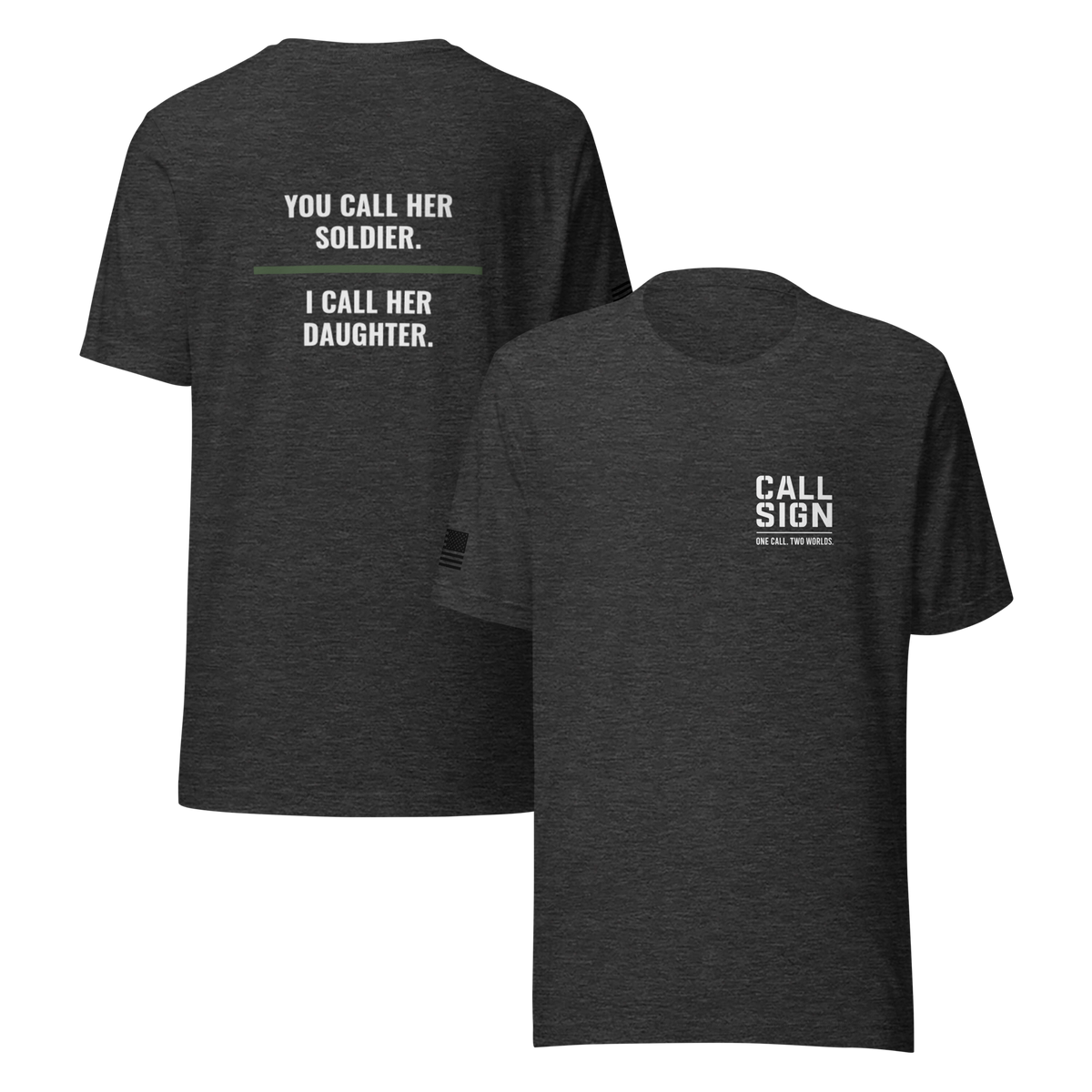You Call Her Soldier I Call Her Daughter tee, military family shirt, Call Sign Gear